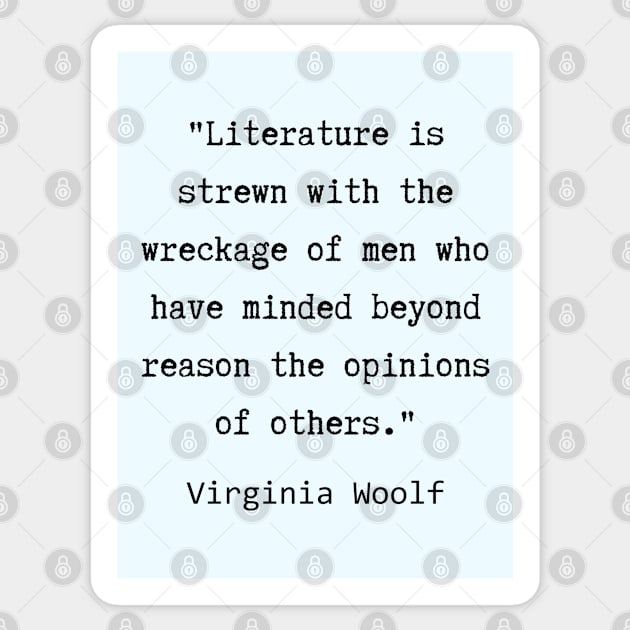 Virginia Woolf quote:  Literature is strewn with the wreckage of men.... Sticker by artbleed